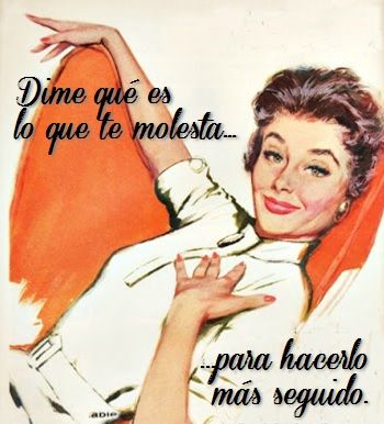 Dime que te molesta para hacerlo mas seguido