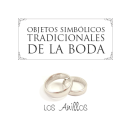 Significado de los objetos simbólicos de la boda: arras, anillos, lazo…