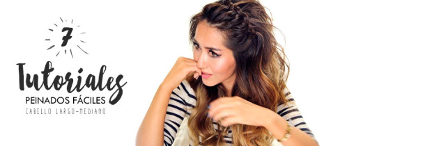 7 Tutoriales de Peinados Fáciles para cabello largo o mediano
